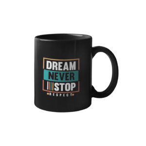 Dream Never Stop Printed Coffee Cearmic Mug (350 Ml) - Image 1