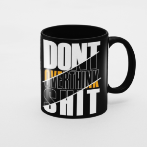 Dont Overthink Shit Printed Coffee Cearmic Mug - Image 2