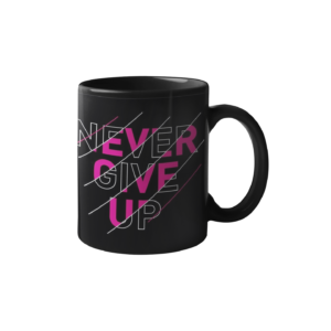 Never Give Up Printed Coffee Cearmic Mug - Image 1