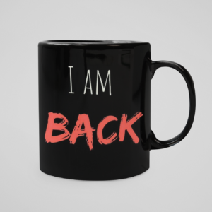 I Am Back Printed Coffee Ceramic Mug (350 ml) - Image 3